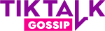 Tiktalk Gossip